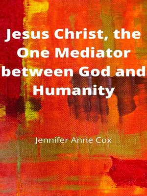 cover image of Jesus Christ, the One Mediator between God and Humanity